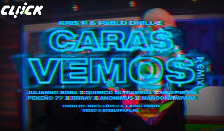 Kris R & Pablo Chill-E | CARAS VEMOS REMIX Ft. Neo Pistea, Pekeño 77, Julianno Sosa, Brray & Más