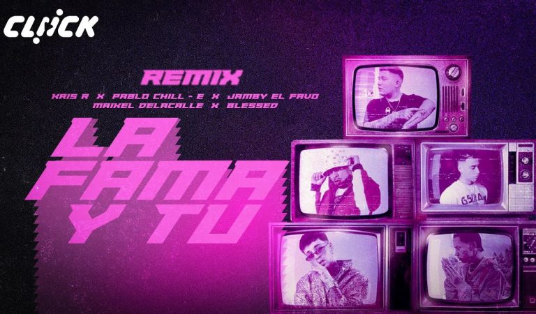 KRIS R ✘ PABLO CHILL-E ✘ JAMBY EL FAVO ✘ MAIKEL DELACALLE ✘ BLESSED | LA FAMA Y TU ( REMIX )